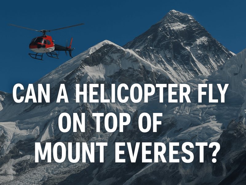 Can a Helicopter Fly on Top of Mount Everest?