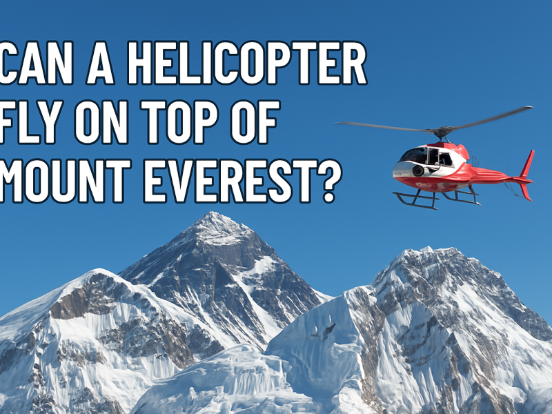 Can a Helicopter Fly on Top of Mount Everest?