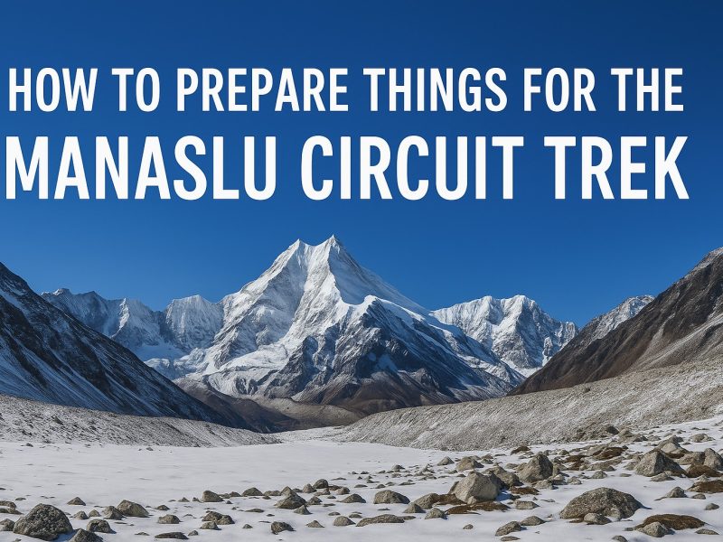 How to Prepare for the Manaslu Circuit Trek (Fitness, Training, Gear)