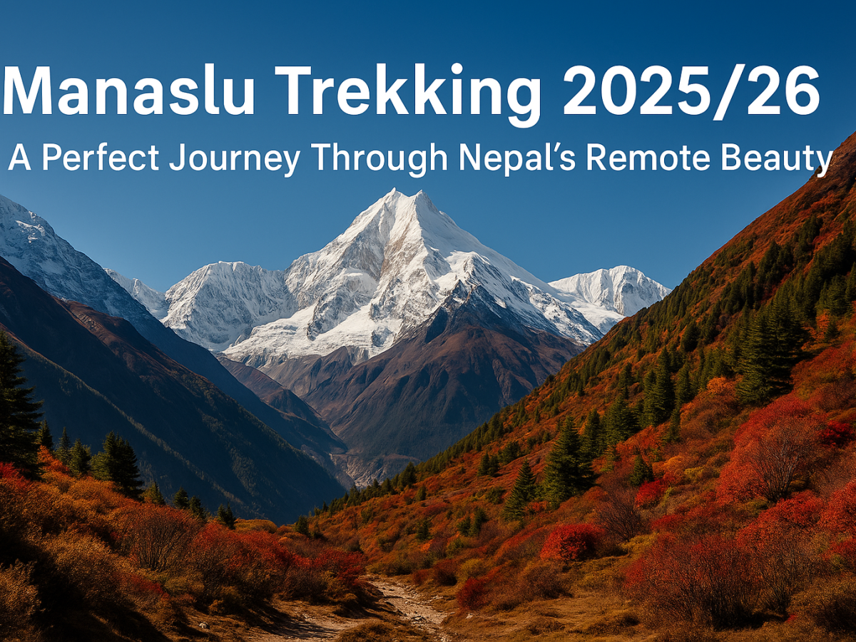 Manaslu Trekking 2025/26: A Perfect Journey Through Nepal’s Remote Beauty