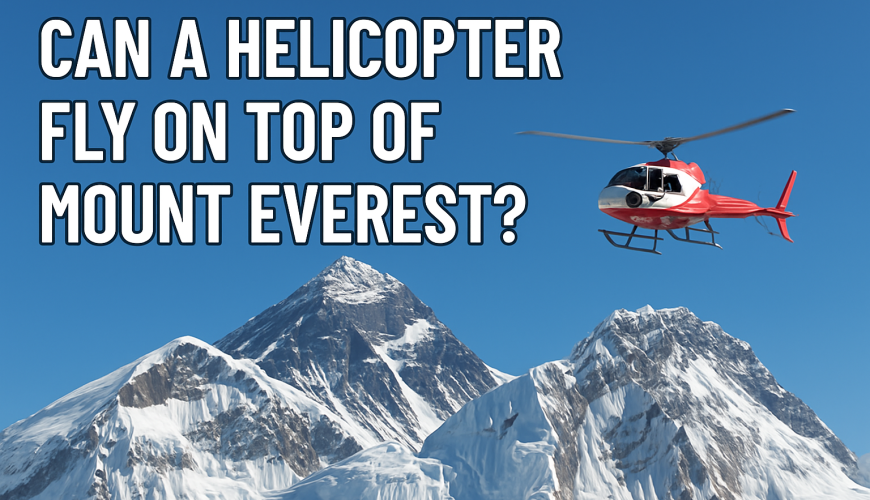 Can a Helicopter Fly on Top of Mount Everest?