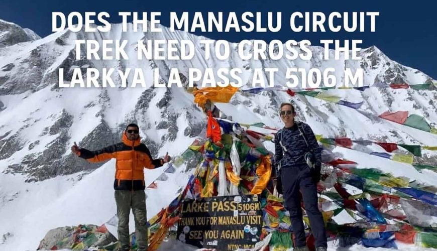 Does the Manaslu Circuit Trek need to cross the Larkya La Pass at 5106 M.