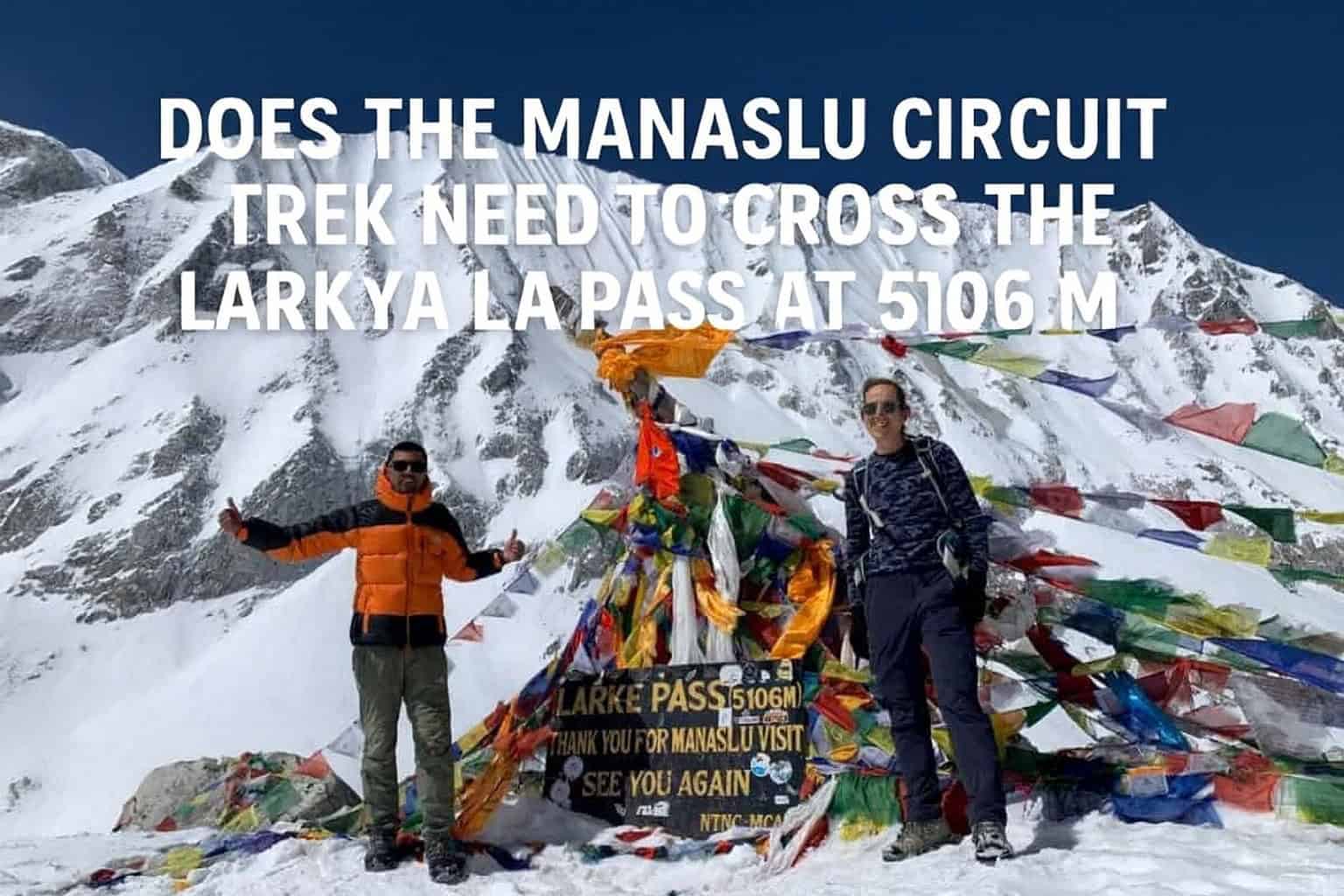 Does the Manaslu Circuit Trek need to cross the Larkya La Pass at 5106 M.